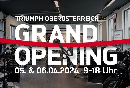 Triumph Oberösterreich Grand Opening 05. - 06.04.